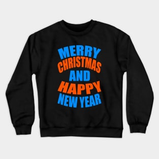 Merry Christmas and happy new year Crewneck Sweatshirt